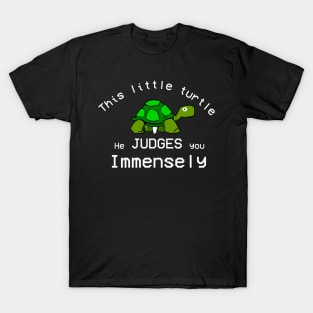 This Little turtle He Judges You Immensely. T-Shirt